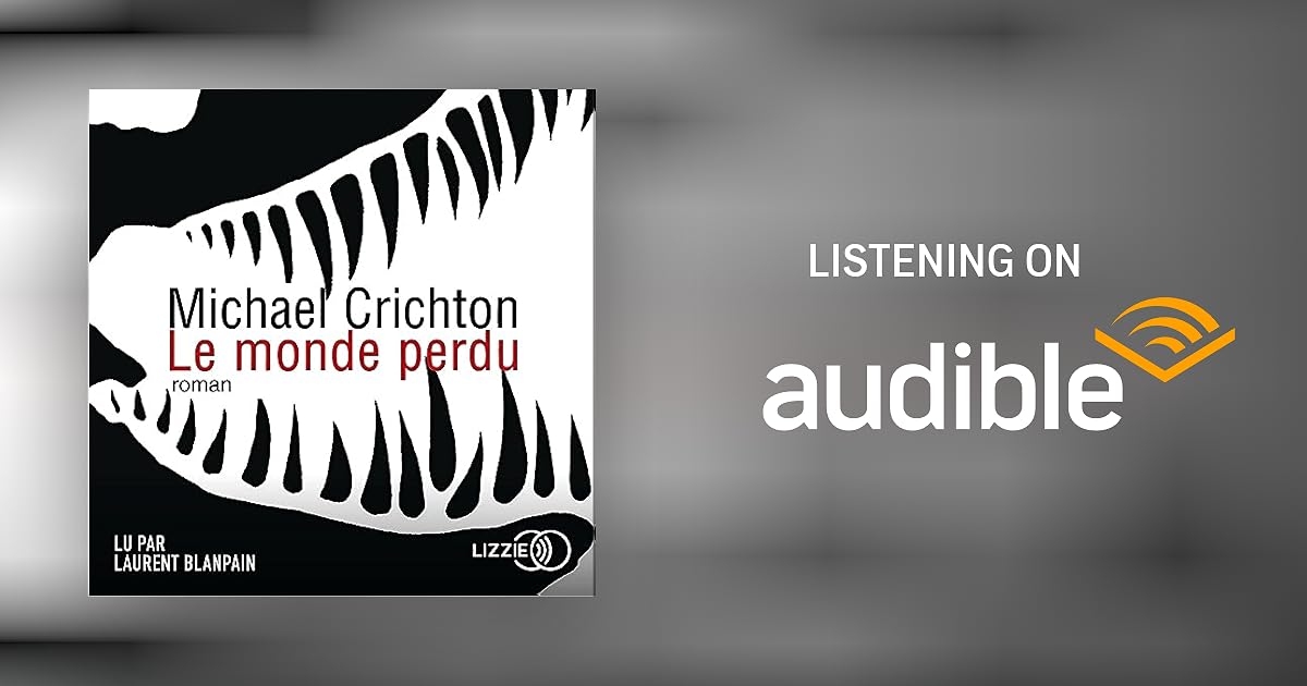 Le monde perdu by Michael Crichton, Patrick Berthon traducteur Audiobook Le monde perdu by Michael Crichton, Patrick Berthon traducteur Audiobook